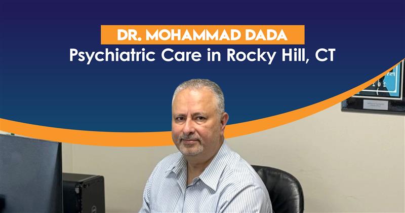 Dr Mohammad Dada, offering psychiatric care in Rocky Hill, CT – experienced and compassionate mental health professional.