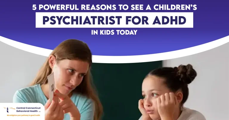 ADHD in Kids​ Today: 5 Powerful Reasons to See a Children’s Psychiatrist