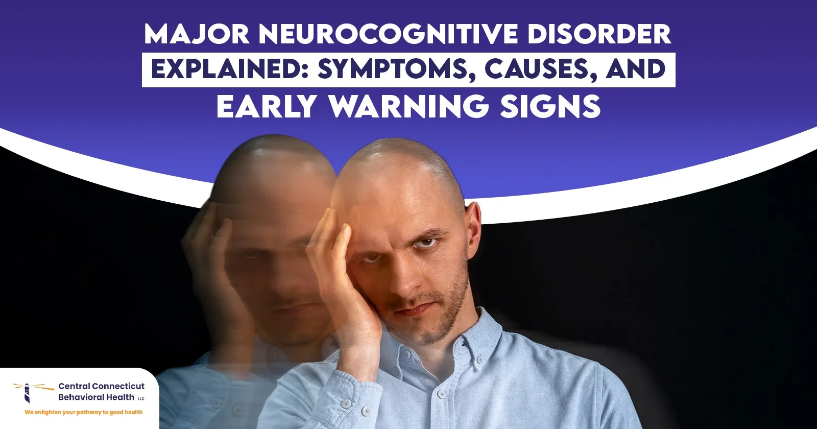 Major Neurocognitive Disorder Explained Symptoms, Causes, and Early Warning Signs